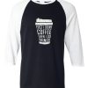 FIRST DRINK COFFEE Black White Raglan T shirts