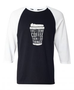 FIRST DRINK COFFEE Black White Raglan T shirts