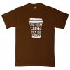 FIRST DRINK COFFEE Brown T shirts