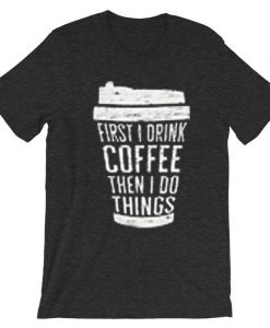 FIRST DRINK COFFEE Grey Asphalt T shirts