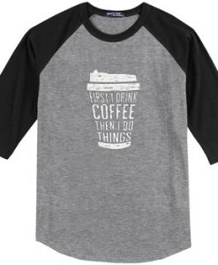 FIRST DRINK COFFEE Grey Black Raglan T shirts