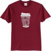 FIRST DRINK COFFEE Maroon T shirts