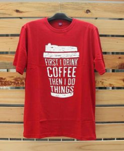 FIRST DRINK COFFEE Red T shirts