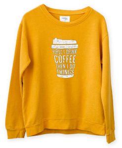 FIRST DRINK COFFEE Yellow Sweatshirts