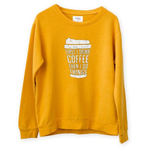 FIRST DRINK COFFEE Yellow Sweatshirts