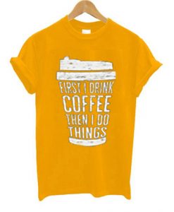 FIRST DRINK COFFEE Yellow T shirts