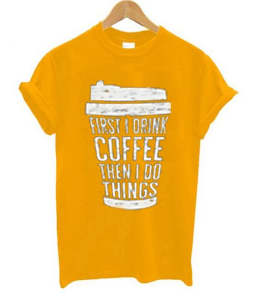 FIRST DRINK COFFEE Yellow T shirts