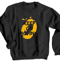 Keep on Moving Black Sweatshirts