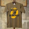 Keep on Moving Brown T shirts