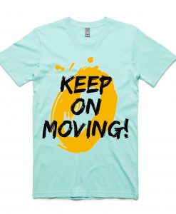 Keep on Moving Green Mint T shirts