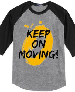 Keep on Moving Grey Black Raglan T shirts