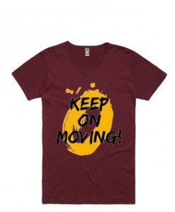 Keep on Moving Maroon T shirts