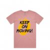 Keep on Moving Pink T shirts