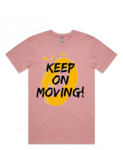 Keep on Moving Pink T shirts