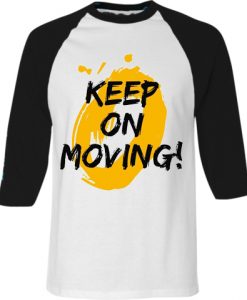 Keep on Moving White Black Raglan T shirts