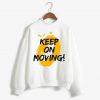 Keep on Moving White Sweatshirts