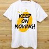 Keep on Moving White T shirts