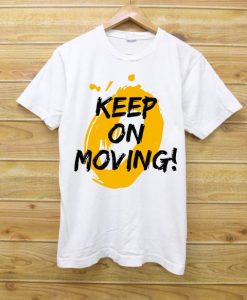 Keep on Moving White T shirts