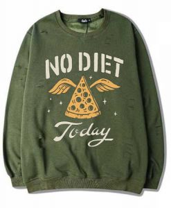 No Diet Today Green Army Sweatshirts