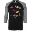 The Pain Is Real Blue Black Grey Raglan T shirts