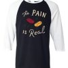 The Pain Is Real Blue Black White Raglan T shirts