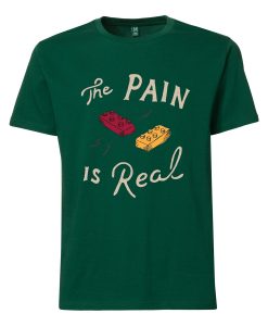 The Pain Is Real GreenT shirts