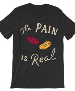 The Pain Is Real Grey Asphalt T shirts