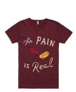 The Pain Is Real Maroon T shirts