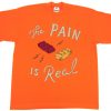 The Pain Is Real OrangeT shirts