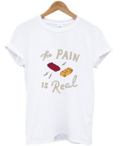 The Pain Is Real WhiteT shirtsThe Pain Is Real WhiteT shirts