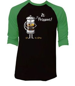 Ze Pressure of Making French Press Coffee Black Green Raglan T shirts