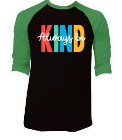 Always be Kind Black Green Raglan T shirts