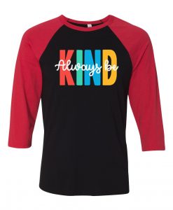 Always be Kind Red T shirts