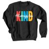 Always be Kind Black Sweatshirts