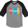 Always be Kind Black Grey Raglan T shirts