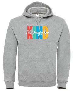 Always be Kind Grey Hoodie