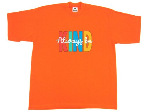 Always be Kind Orange T shirts