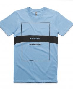 Anywhere Blue SkyT shirts