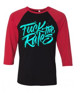 Fuck The Rules Black Red Raglan T shirts