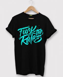 Fuck The Rules Black T shirts