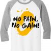 No Pain No Gain White Grey Raglan Tees