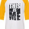 This Is Me White Yellow Raglan T Shirts