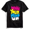 Wake Your Mind Up Black T shirts