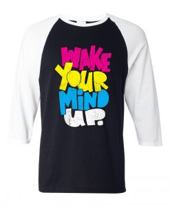 Wake Your Mind Up Black White Raglan T shirts