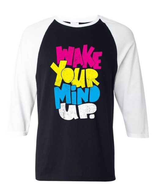 Wake Your Mind Up Black White Raglan T shirts