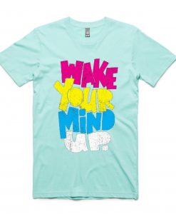 Wake Your Mind Up Blue Aqua T shirts