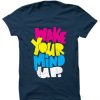 Wake Your Mind Up Blue Navy T shirts