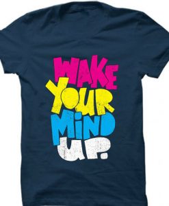 Wake Your Mind Up Blue Navy T shirts