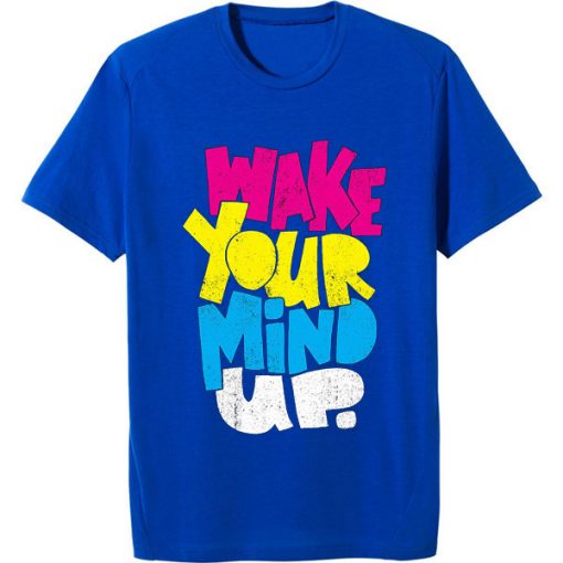 Wake Your Mind Up BlueT shirts