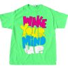 Wake Your Mind Up Green Neon T shirts